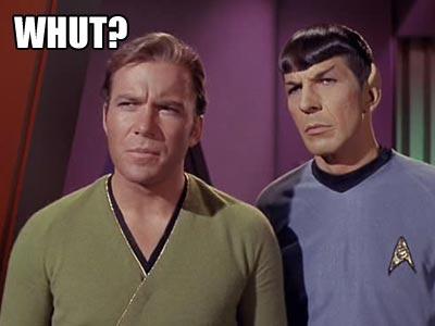 spock and kirk from TOS. kirk says "whut?"